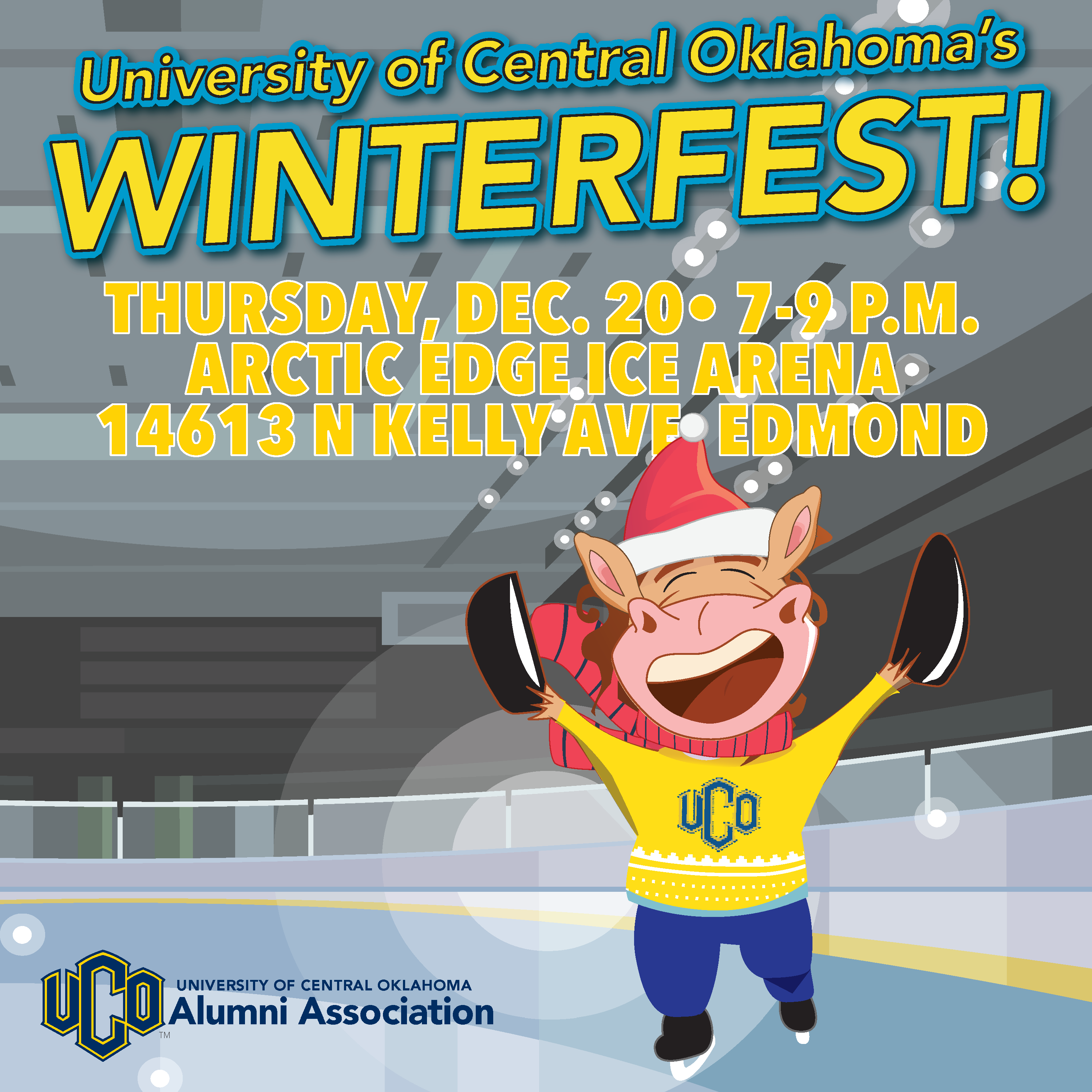 University of Central Oklahoma's Winterfest! Thursday, December 20, 7-9 p.m., Artic Edge Ice Arena, 14613 North Kelly Avenue, Edmond, UCO Alumni Association